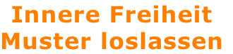 Innere Freiheit Muster loslassen